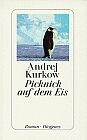 Andrej Kurkow:Picknick auf dem Eis
