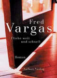 Fred Vargas: Fliehe weit und schnell