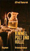 Alfred Komarek: Himmel, Polt und H&ouml;lle    